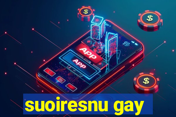 suoiresnu gay